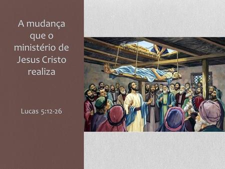 A mudança que o ministério de Jesus Cristo realiza