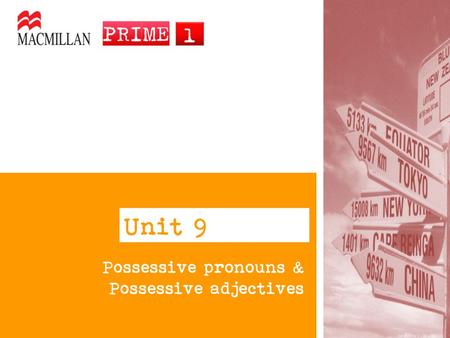 Unit 9 Possessive pronouns & Possessive adjectives.