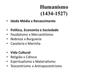 Humanismo ( ) Idade Média x Renascimento