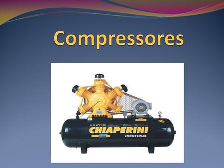 Compressores.