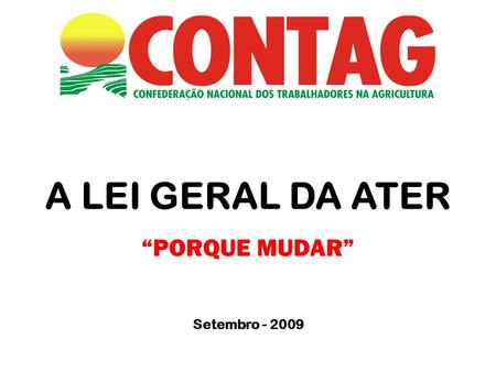 A LEI GERAL DA ATER “PORQUE MUDAR” Setembro - 2009.