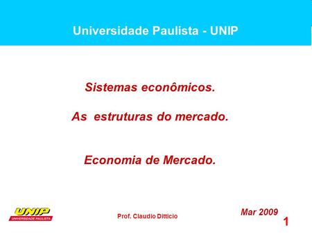 Universidade Paulista - UNIP As estruturas do mercado.