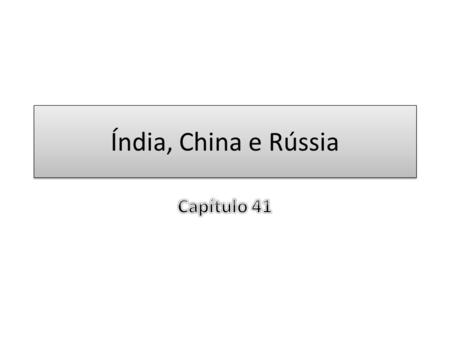 Índia, China e Rússia Capítulo 41.