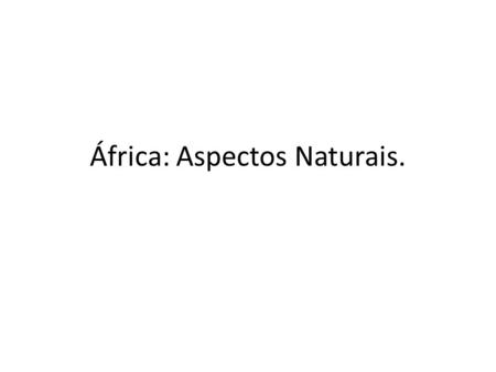África: Aspectos Naturais.