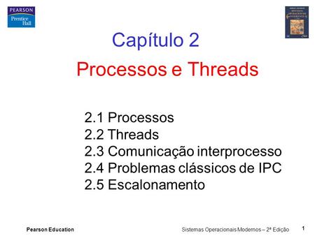 Capítulo 2 Processos e Threads 2.1 Processos 2.2 Threads
