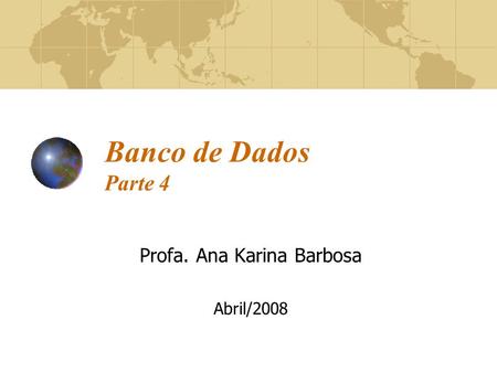 Profa. Ana Karina Barbosa Abril/2008