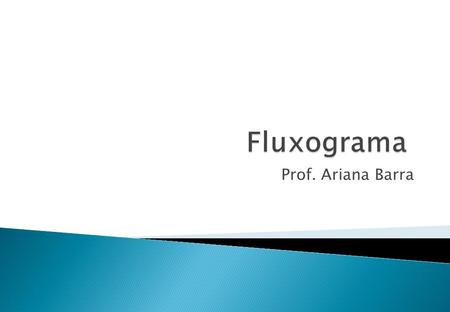 Fluxograma Prof. Ariana Barra.