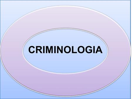CRIMINOLOGIA.