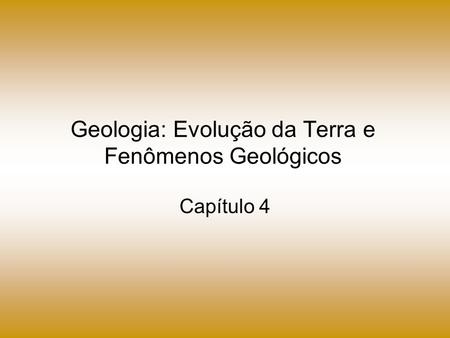Geologia: Evolução da Terra e Fenômenos Geológicos
