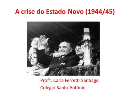 A crise do Estado Novo (1944/45)