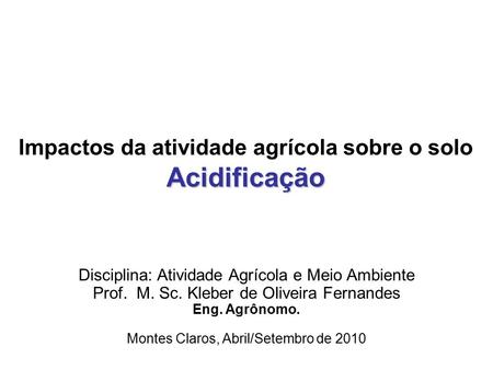 Impactos da atividade agrícola sobre o solo Acidificação