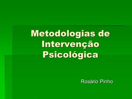 Metodologias de Intervenção Psicológica