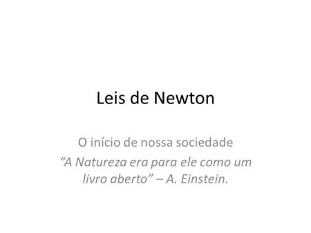 Leis de Newton O início de nossa sociedade