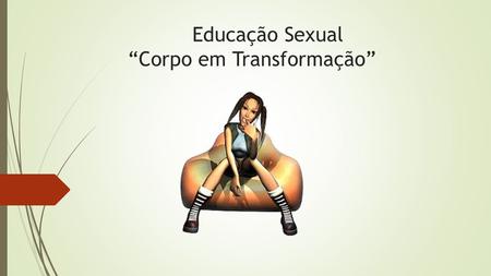Educação Sexual “Corpo em Transformação”