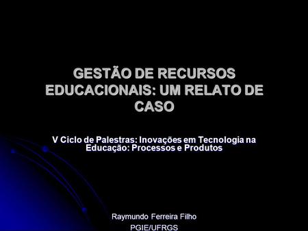 GESTÃO DE RECURSOS EDUCACIONAIS: UM RELATO DE CASO