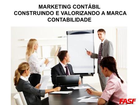 MARKETING CONTÁBIL CONSTRUINDO E VALORIZANDO A MARCA CONTABILIDADE.