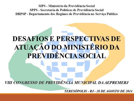 DESAFIOS E PERSPECTIVAS DE ATUAÇÃO DO MINISTÉRIO DA PREVIDÊNCIA SOCIAL