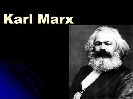 Karl Marx. Karl Heinrich Marx nasceu em Trier (Alemanha) 05/05/1818 foi um intelectual e revolucionário alemão, fundador da doutrina comunista moderna,