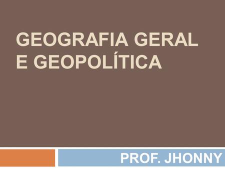 GEOGRAFIA GERAL E GEOPOLÍTICA