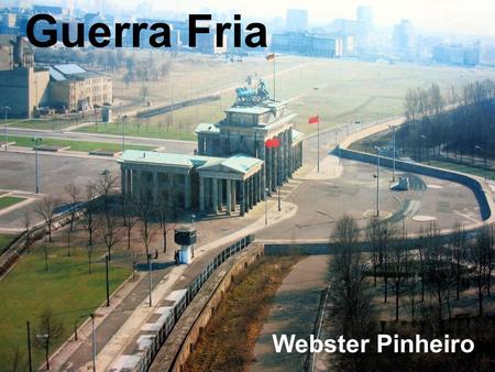 Guerra Fria Webster Pinheiro.