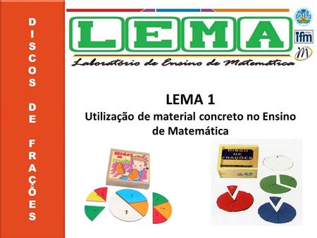 LEMA 1 Utilização de material concreto no Ensino de Matemática