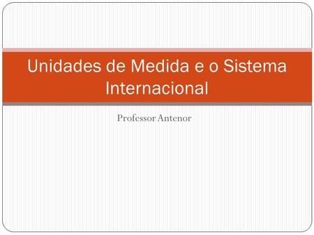 Unidades de Medida e o Sistema Internacional