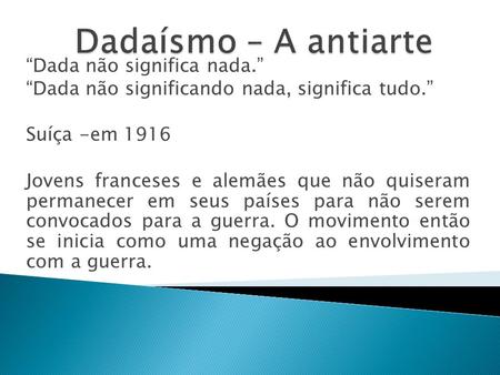 Dadaísmo – A antiarte “Dada não significa nada.”