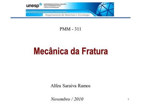 Mecânica da Fratura PMM Alfeu Saraiva Ramos Novembro / 2010