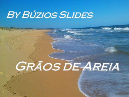 By Búzios Slides Grãos de Areia.