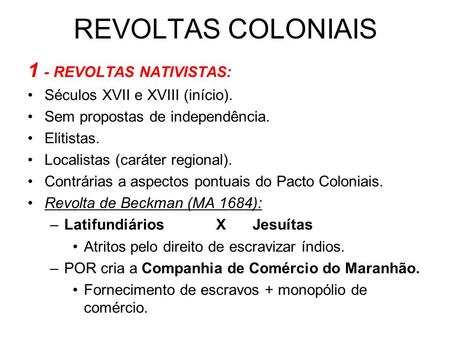 REVOLTAS COLONIAIS 1 - REVOLTAS NATIVISTAS: