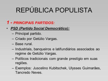 REPÚBLICA POPULISTA 1 - PRINCIPAIS PARTIDOS: