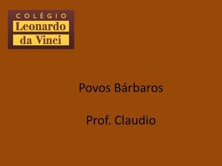Povos Bárbaros Prof. Claudio