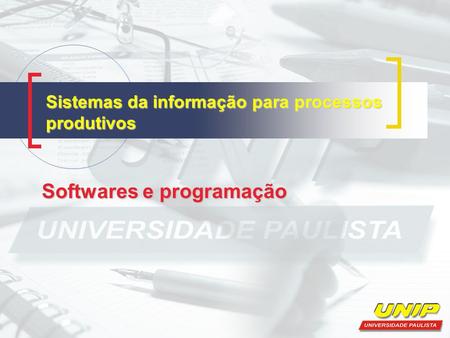 Sistemas da informação para processos produtivos Softwares e programação.