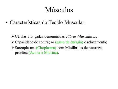 Músculos Características do Tecido Muscular: