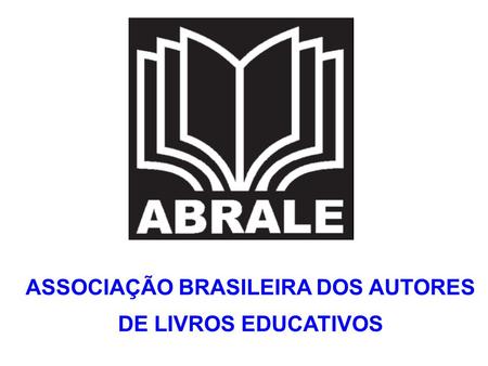 ASSOCIAÇÃO BRASILEIRA DOS AUTORES DE LIVROS EDUCATIVOS