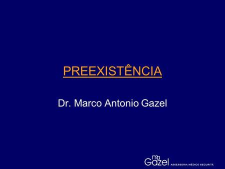 PREEXISTÊNCIA Dr. Marco Antonio Gazel. INTRODUÇÃO  PREEXISTÊNCIA  OMISSÃO  NEXO CAUSAL.