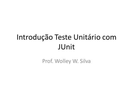 Introdução Teste Unitário com JUnit