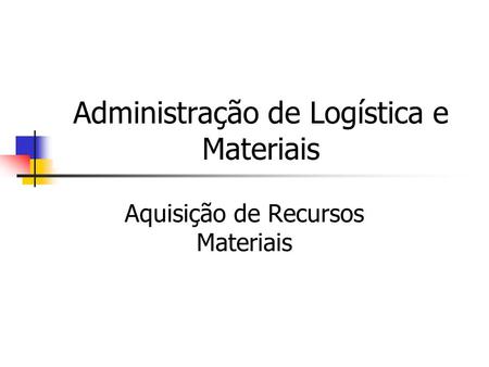 Administração de Logística e Materiais
