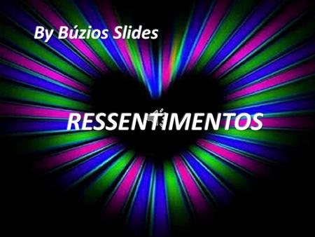 By Búzios Slides RESSENTIMENTOS.