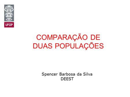 COMPARAÇÃO DE DUAS POPULAÇÕES