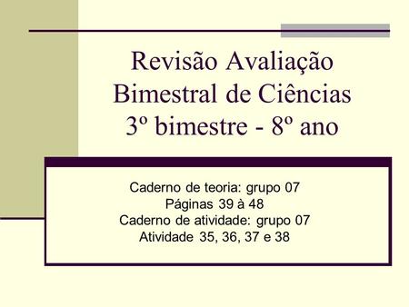 Revisão Avaliação Bimestral de Ciências 3º bimestre - 8º ano