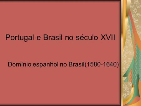 Portugal e Brasil no século XVII