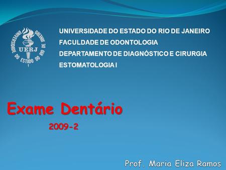 Exame Dentário Prof. Maria Eliza Ramos