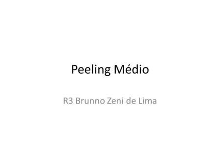 Peeling Médio R3 Brunno Zeni de Lima.