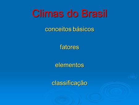 Climas do Brasil conceitos básicos fatores elementos classificação.