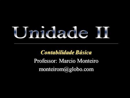 Contabilidade Básica Professor: Marcio Monteiro