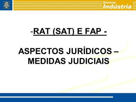 RAT (SAT) E FAP - ASPECTOS JURÍDICOS – MEDIDAS JUDICIAIS
