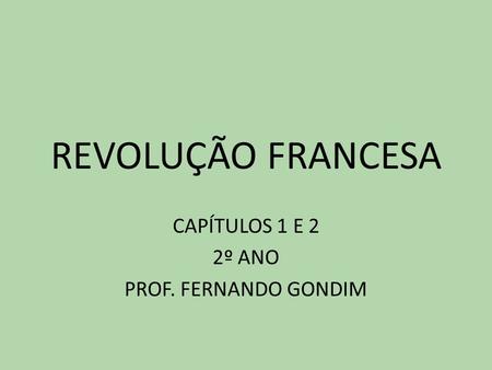 CAPÍTULOS 1 E 2 2º ANO PROF. FERNANDO GONDIM