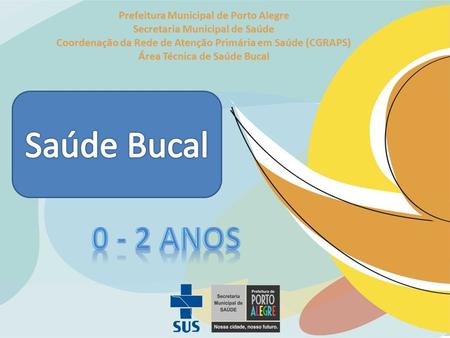 Saúde Bucal anos Prefeitura Municipal de Porto Alegre