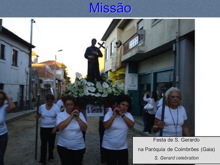 Missão Festa de S. Gerardo na Paróquia de Coimbrões (Gaia) S. Gerard celebration.